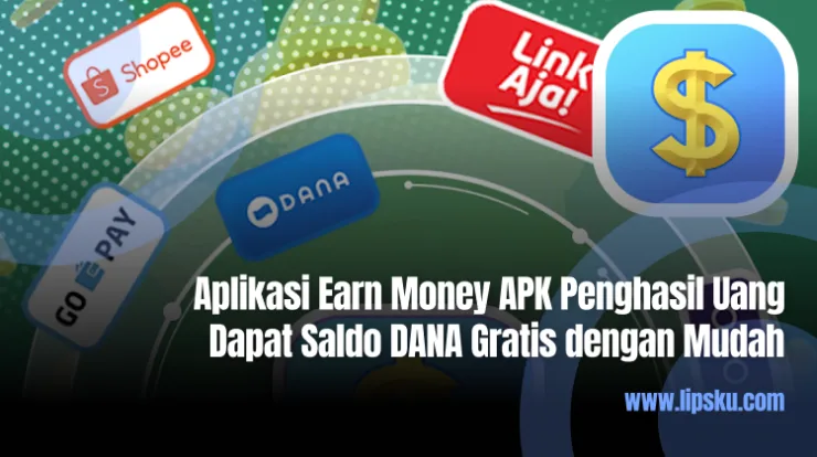Aplikasi Earn Money APK Penghasil Uang Dapat Saldo DANA Gratis dengan Mudah