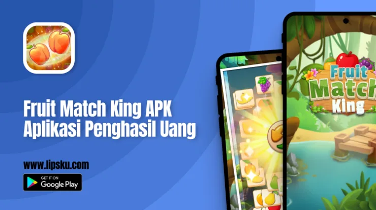 Fruit Match King APK Game Penghasil Uang Apakah Membayar atau Penipuan?
