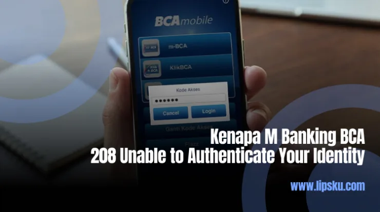 Kenapa M Banking BCA 208 Unable to Authenticate Your Identity 