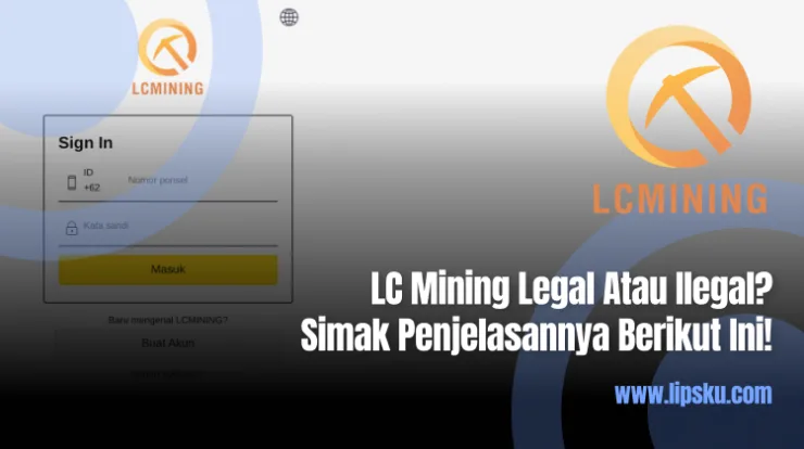 LC Mining Legal Atau Ilegal? Simak Penjelasannya Berikut Ini!
