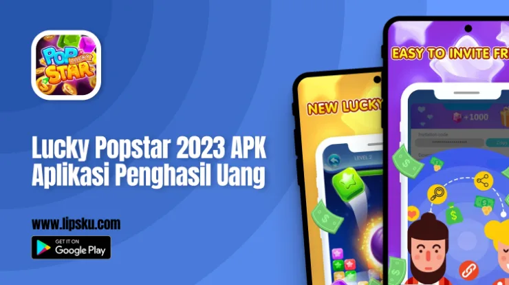 Lucky Popstar 2023 APK Game Penghasil Uang Apakah Terbukti Membayar atau Penipuan?