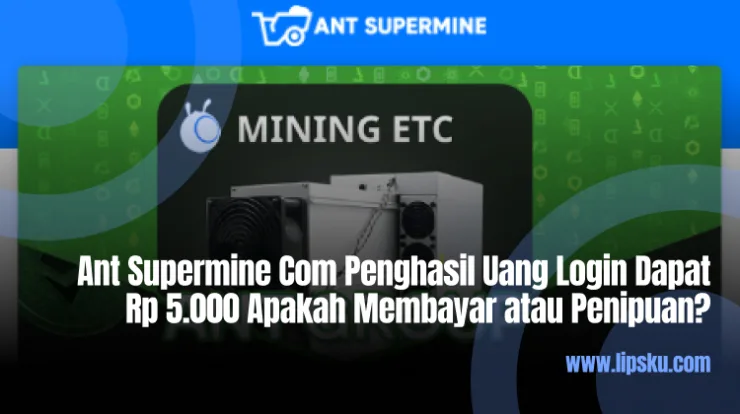 Ant Supermine Com Penghasil Uang Login Dapat Rp 5.000 Apakah Membayar atau Penipuan?