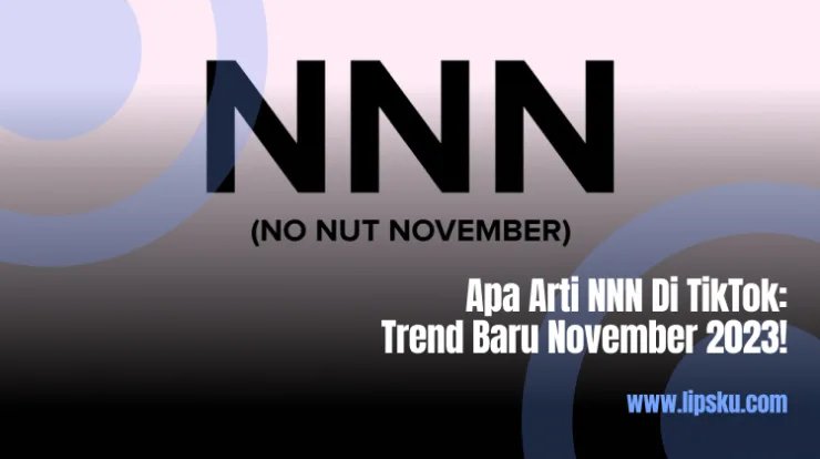 Apa Arti NNN Di TikTok: Trend Baru November 2023!