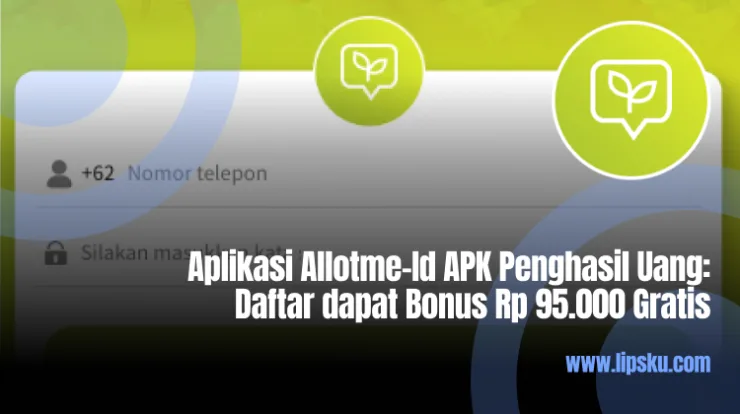 Aplikasi Allotme-Id APK Penghasil Uang: Daftar dapat Bonus Rp 95.000 Gratis