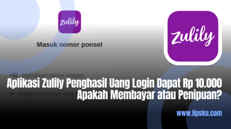 Aplikasi Zulily Penghasil Uang Login Dapat Rp 10.000 Apakah Membayar atau Penipuan?