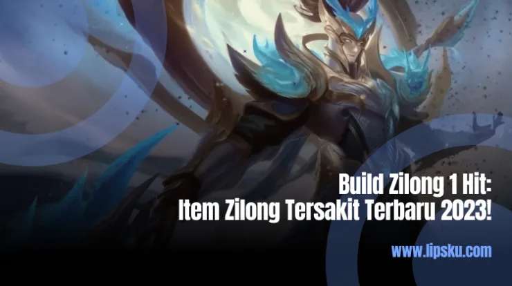 Build Zilong 1 Hit: Item Zilong Tersakit Terbaru 2023!