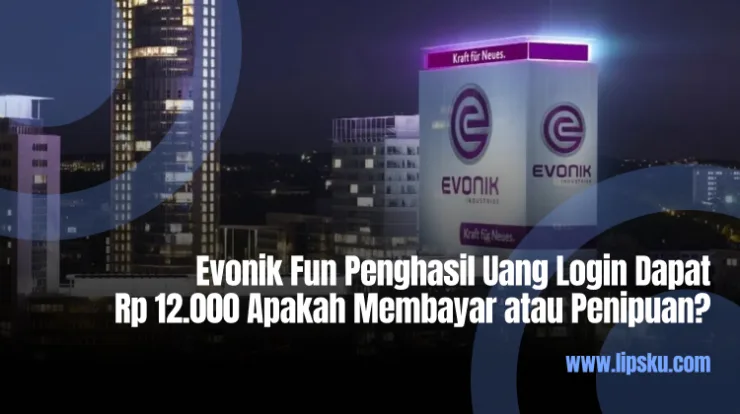 Evonik Fun Penghasil Uang Login Dapat Rp 12.000 Apakah Membayar atau Penipuan?