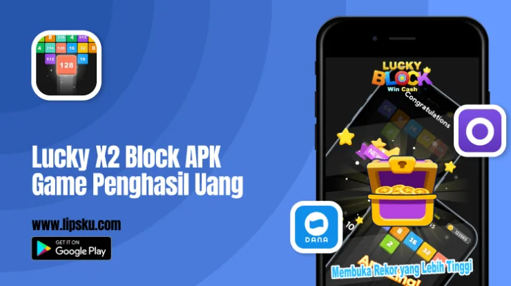 Lucky X2 Block APK Game Penghasil Uang Langsung ke DANA Apakah Terbukti Membayar?
