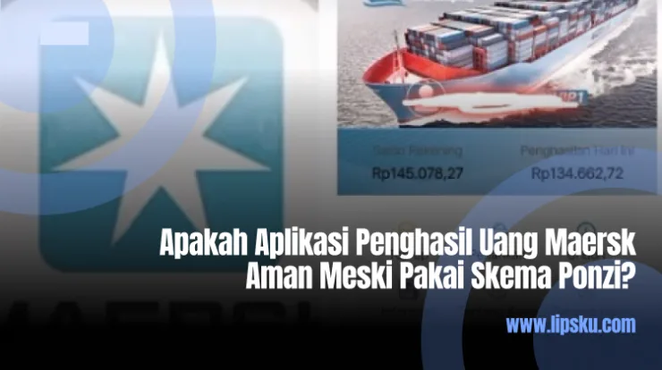 Apakah Aplikasi Penghasil Uang Maersk Aman Meski Pakai Skema Ponzi?