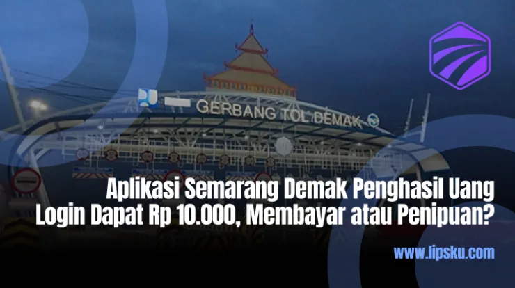 Aplikasi Semarang Demak Penghasil Uang Login Dapat Rp 10.000, Membayar atau Penipuan?