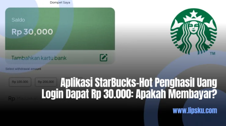 Aplikasi StarBucks-Hot Penghasil Uang Login Dapat Rp 30.000: Apakah Membayar?