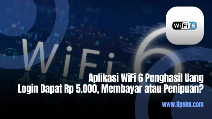 Aplikasi WiFi 6 Penghasil Uang Login Dapat Rp 5.000, Membayar atau Penipuan?