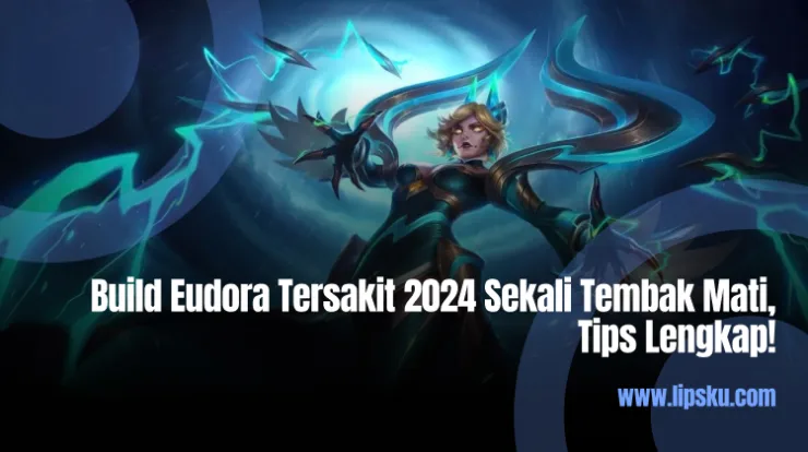 Build Eudora Tersakit 2024 Sekali Tembak Mati, Tips Lengkap!