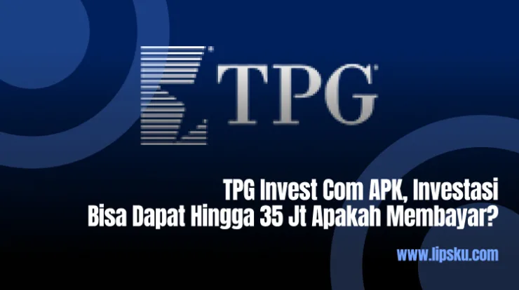 TPG Invest Com APK, Investasi Bisa Dapat Hingga 35 Jt Apakah Membayar?