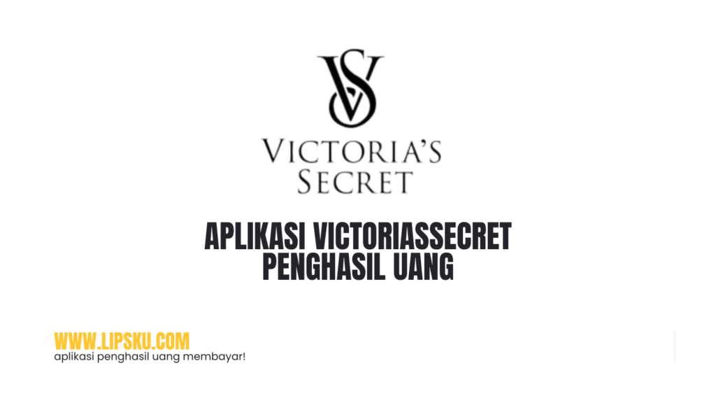 Aplikasi Victoriassecret Penghasil Uang Apakah Membayar atau Penipuan?