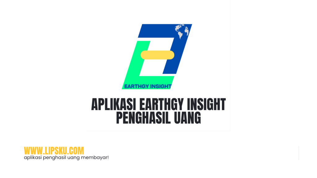 Aplikasi Earthgy Insight Penghasil Uang Login Dapat Rp 4.000 Apakah Membayar?