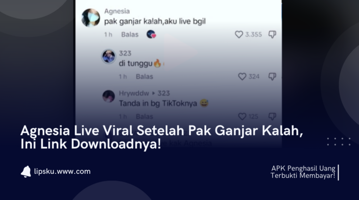 Agnesia Live Viral Setelah Pak Ganjar Kalah, Ini Link Downloadnya!