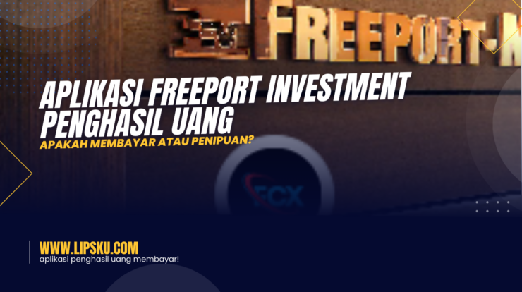 Aplikasi Freeport Investment Penghasil Uang Apakah Membayar atau Penipuan?