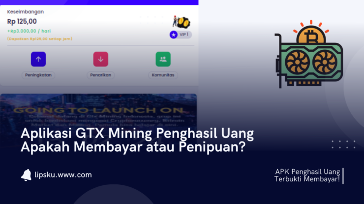 Aplikasi GTX Mining Penghasil Uang Apakah Membayar atau Penipuan?