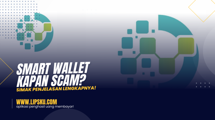 Smart Wallet Kapan Scam? Simak Penjelasan Lengkapnya!