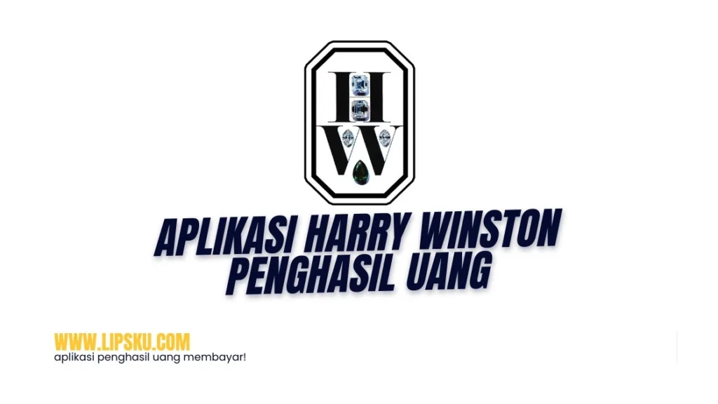 Aplikasi Harry Winston Penghasil Uang Dapat Bonus Langsung Rp3.000 Apakah Membayar?