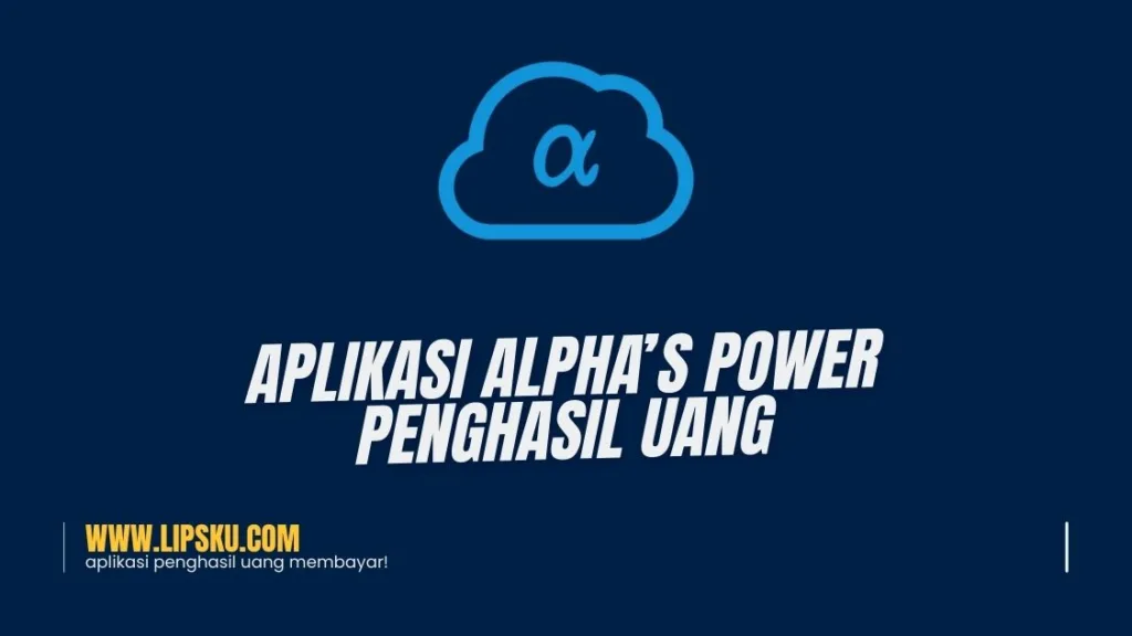 Aplikasi Alpha’s Power Penghasil Uang, Login Dapat Rp 3.000 Apakah Membayar atau Penipuan?