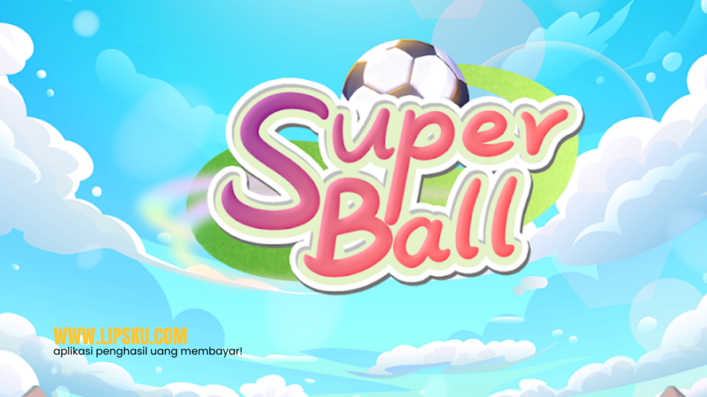 Super Ball APK Game Penghasil Uang Langsung ke DANA Terbukti Membayar!