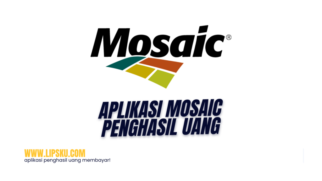 Aplikasi Mosaic Penghasil Uang Login Dapat Rp 12.000 Apakah Terbukti Membayar?