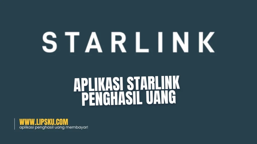 Aplikasi Starlink Penghasil Uang Login Dapat Rp2.000 Apakah Membayar atau Penipuan?
