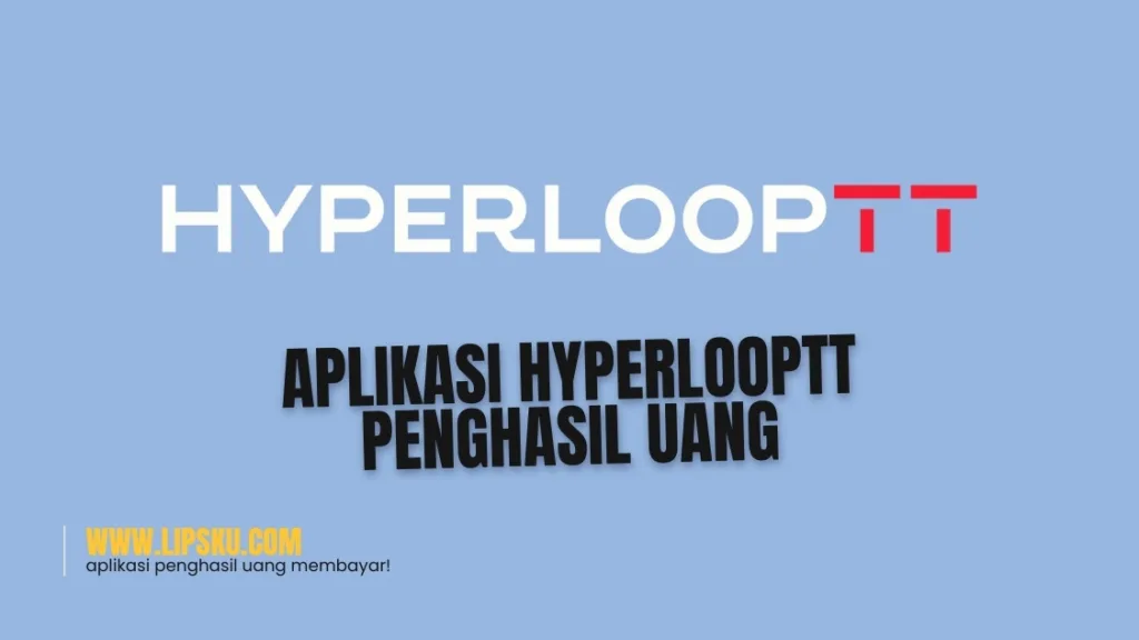 Aplikasi HyperloopTT Penghasil Uang Apakah Membayar atau Penipuan?