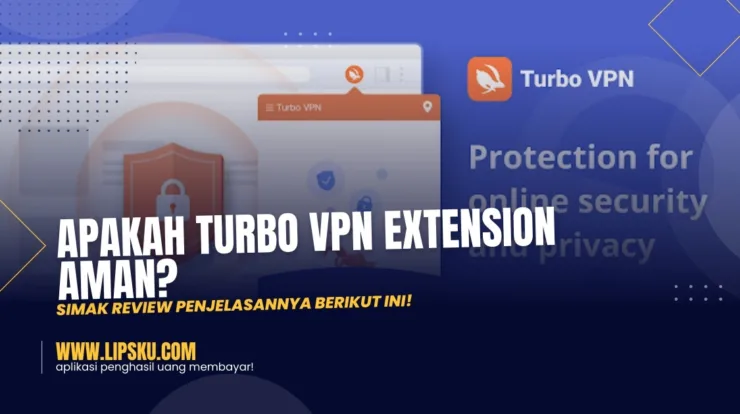Apakah Turbo Vpn Extension Aman? Simak Review Penjelasannya Berikut Ini!