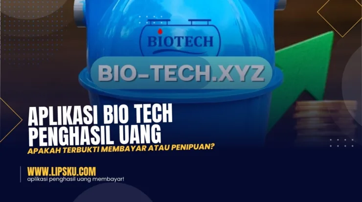 Aplikasi Bio Tech Penghasil Uang Apakah Terbukti Membayar atau Penipuan?
