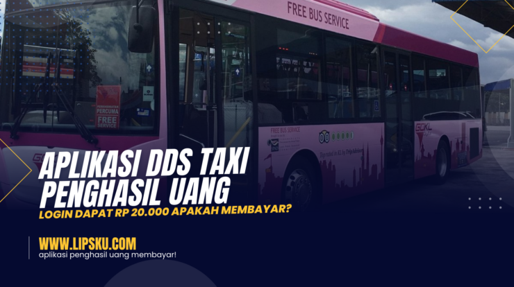 Aplikasi DDS Taxi Penghasil Uang Login Dapat Rp 20.000 Apakah Membayar?