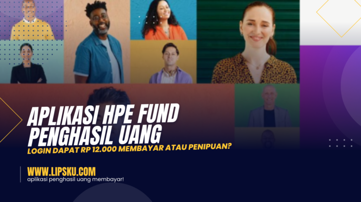 Aplikasi HPE fund Penghasil Uang Login Dapat Rp 12.000 Membayar atau Penipuan?