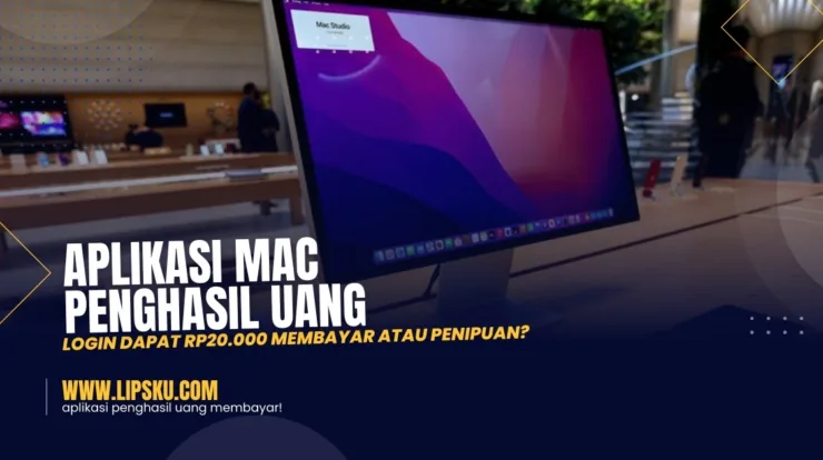 Aplikasi Mac Penghasil Uang Login Dapat Rp20.000 Membayar atau Penipuan?