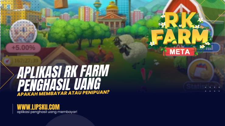 Aplikasi RK Farm Penghasil Uang Apakah Membayar atau Penipuan?