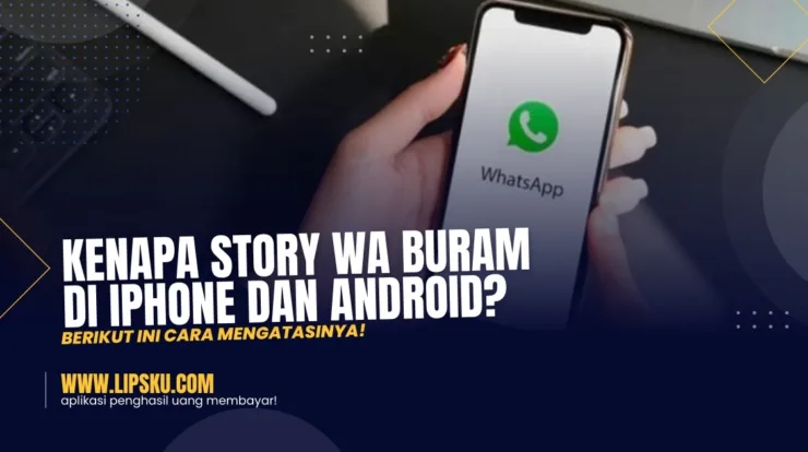 Kenapa Story WA Buram di Iphone dan Android? Berikut Ini Cara Mengatasinya!