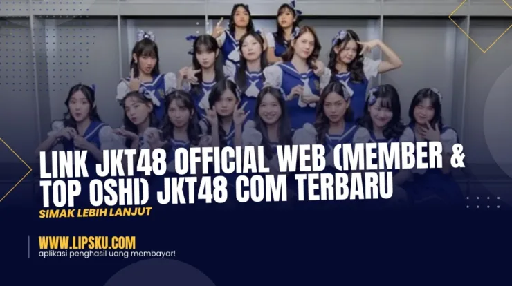 Link Jkt48 Official Web (Member & Top Oshi) Jkt48 Com Terbaru: Simak Lebih Lanjut