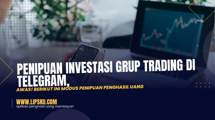 Penipuan Investasi Grup Trading Di Telegram, Awas! Berikut Ini Modus Penipuan Penghasil Uang