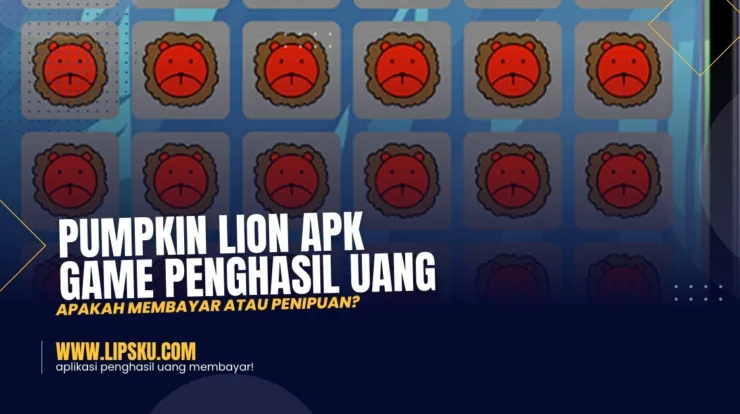 Pumpkin Lion APK Game Penghasil Uang Apakah Membayar atau Penipuan?