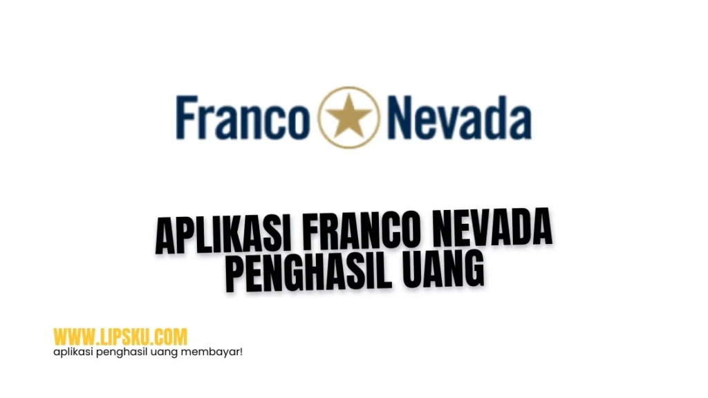 Aplikasi Franco Nevada Penghasil Uang Login Dapat Rp2.000 Membayar atau Penipuan?