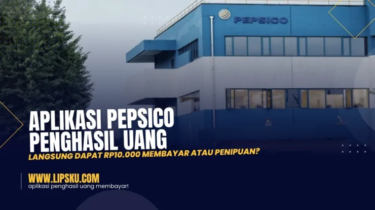 Aplikasi Pepsico Penghasil Uang Langsung Dapat Rp10.000 Membayar atau Penipuan?