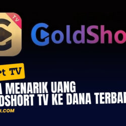 6 Cara Menarik Uang di GoldShort TV ke DANA Terbaru