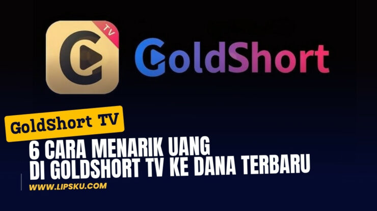 6 Cara Menarik Uang di GoldShort TV ke DANA Terbaru