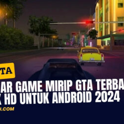 7 Daftar Game Mirip GTA Terbaik Grafik HD Untuk Android 2024