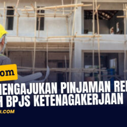 Bisa Mengajukan Pinjaman Renovasi Rumah BPJS Ketenagakerjaan