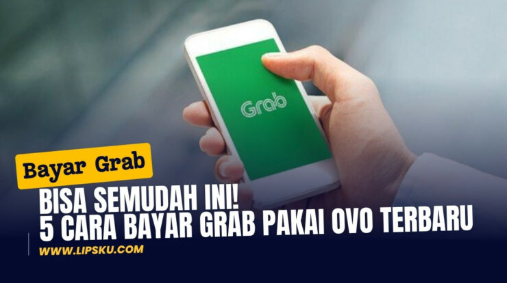 Bisa Semudah Ini! 5 Cara Bayar Grab Pakai OVO Terbaru