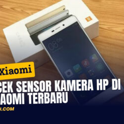 Cara Cek Sensor Kamera Hp di Semua Tipe Xiaomi Terbaru