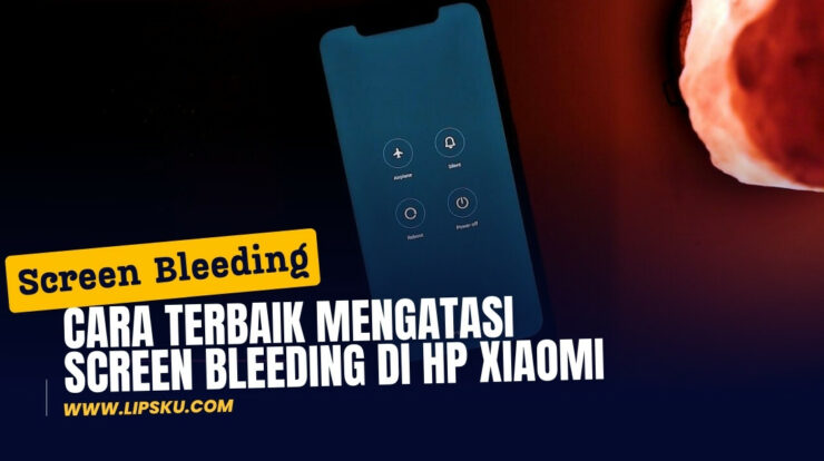 Cara Terbaik Mengatasi Screen Bleeding di HP Xiaomi