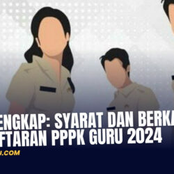 Info Lengkap: Syarat dan Berkas Pendaftaran PPPK Guru 2024